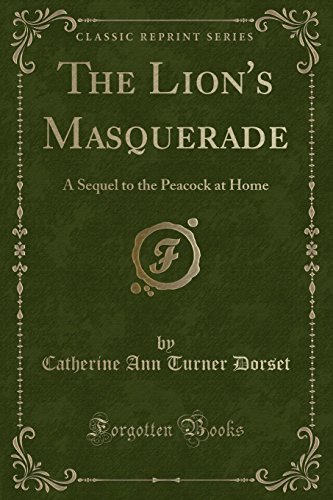 Imagen de archivo de The Lion's Masquerade A Sequel to the Peacock at Home Classic Reprint a la venta por PBShop.store US