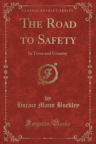 Beispielbild fr The Road to Safety: In Town and Country (Classic Reprint) zum Verkauf von Forgotten Books