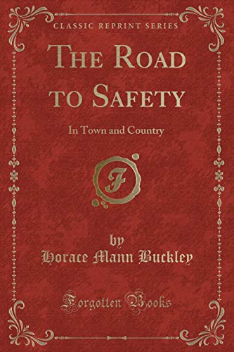 Imagen de archivo de The Road to Safety: In Town and Country (Classic Reprint) a la venta por Forgotten Books