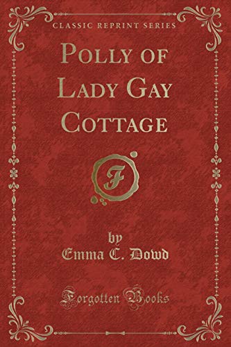 Stock image for Polly of Lady Gay Cottage Classic Reprint for sale by PBShop.store US