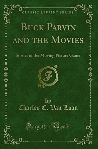Stock image for Buck Parvin and the Movies Stories of the Moving Picture Game Classic Reprint for sale by PBShop.store US