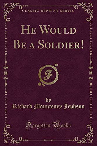 Imagen de archivo de He Would Be a Soldier Classic Reprint a la venta por PBShop.store US