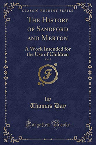 Beispielbild fr The History of Sandford and Merton, Vol. 2: A Work Intended for the Use of Children (Classic Reprint) zum Verkauf von Reuseabook