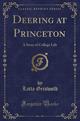 Imagen de archivo de Deering at Princeton A Story of College Life Classic Reprint a la venta por PBShop.store US