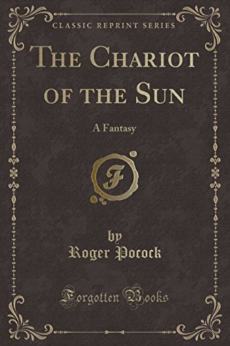 Stock image for The Chariot of the Sun A Fantasy Classic Reprint for sale by PBShop.store US
