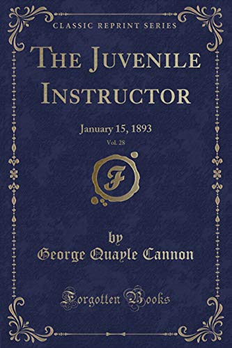Stock image for The Juvenile Instructor, Vol. 28: January 15, 1893 (Classic Reprint) for sale by Reuseabook