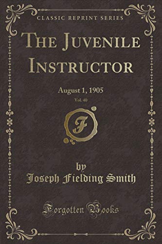 9781334169090: The Juvenile Instructor, Vol. 40: August 1, 1905 (Classic Reprint)