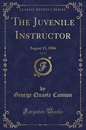 Stock image for The Juvenile Instructor, Vol. 19: August 15, 1884 (Classic Reprint) for sale by Reuseabook