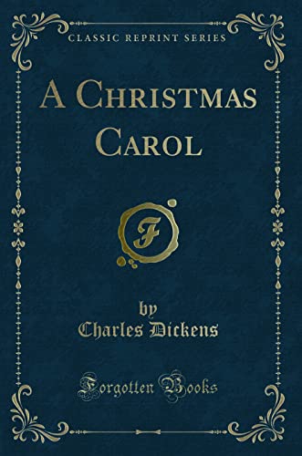 Stock image for A Christmas Carol (Classic Reprint) for sale by Bookmonger.Ltd