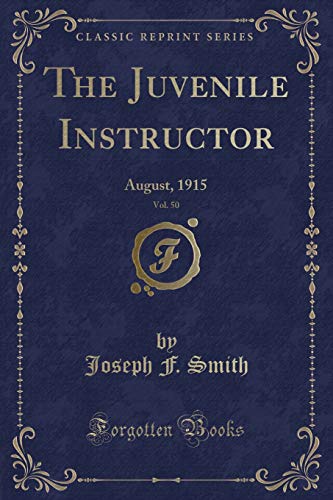 Beispielbild fr The Juvenile Instructor, Vol 50 August, 1915 Classic Reprint zum Verkauf von PBShop.store US