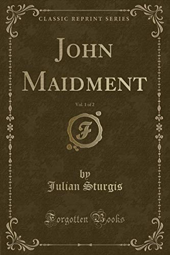 Stock image for John Maidment, Vol 1 of 2 Classic Reprint for sale by PBShop.store US