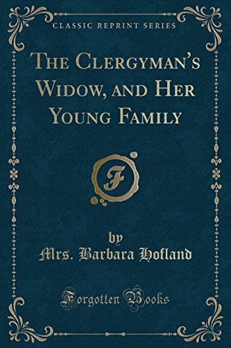 Imagen de archivo de The Clergyman's Widow, and Her Young Family Classic Reprint a la venta por PBShop.store US