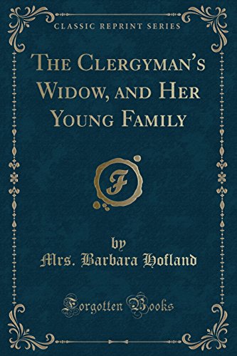 Stock image for The Clergyman's Widow, and Her Young Family Classic Reprint for sale by PBShop.store US