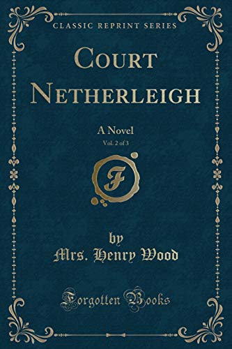 Imagen de archivo de Court Netherleigh, Vol 2 of 3 A Novel Classic Reprint a la venta por PBShop.store US