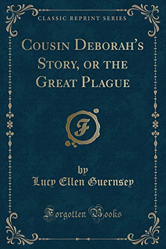 Stock image for Cousin Deborah's Story, or the Great Plague Classic Reprint for sale by PBShop.store US