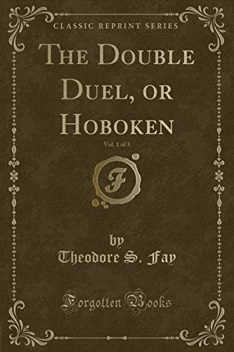 Stock image for The Double Duel, or Hoboken, Vol 1 of 3 Classic Reprint for sale by PBShop.store US