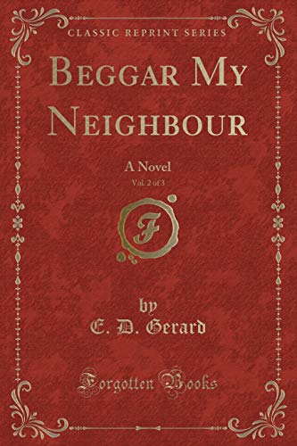 Imagen de archivo de Beggar My Neighbour, Vol 2 of 3 A Novel Classic Reprint a la venta por PBShop.store US