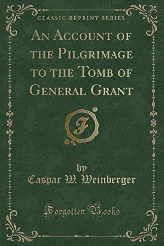 Beispielbild fr An Account of the Pilgrimage to the Tomb of General Grant (Classic Reprint) zum Verkauf von Reuseabook