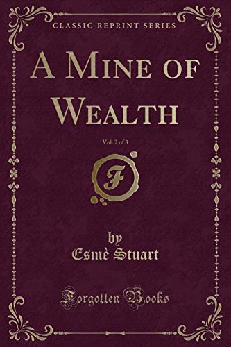 Stock image for A Mine of Wealth, Vol 2 of 3 Classic Reprint for sale by PBShop.store US