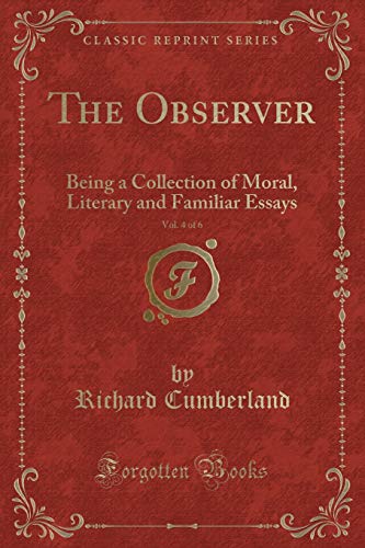 Stock image for The Observer, Vol 4 of 6 Being a Collection of Moral, Literary and Familiar Essays Classic Reprint for sale by PBShop.store US