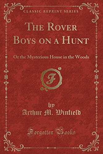 Beispielbild fr The Rover Boys on a Hunt Or the Mysterious House in the Woods Classic Reprint zum Verkauf von PBShop.store US