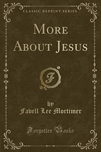 Beispielbild fr More About Jesus Classic Reprint zum Verkauf von PBShop.store US