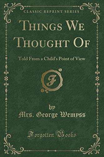 Beispielbild fr Things We Thought Of Told From a Child's Point of View Classic Reprint zum Verkauf von PBShop.store US