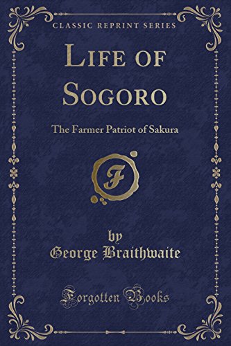 9781334194078: Life of Sogoro: The Farmer Patriot of Sakura (Classic Reprint)