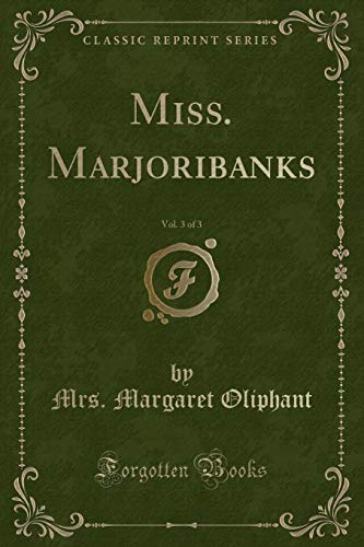 Stock image for Miss Marjoribanks, Vol 3 of 3 Classic Reprint for sale by PBShop.store US