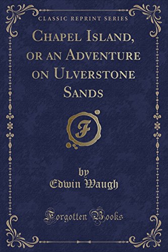 Stock image for Chapel Island, or an Adventure on Ulverstone Sands Classic Reprint for sale by PBShop.store US