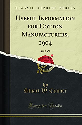 Stock image for Useful Information for Cotton Manufacturers, 1904, Vol 2 of 3 Classic Reprint for sale by PBShop.store US