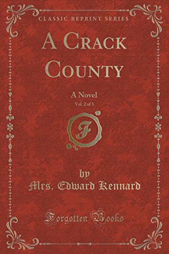 Imagen de archivo de A Crack County, Vol 2 of 3 A Novel Classic Reprint a la venta por PBShop.store US
