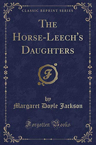 Beispielbild fr The HorseLeech's Daughters Classic Reprint zum Verkauf von PBShop.store US