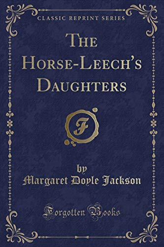 Stock image for The HorseLeech's Daughters Classic Reprint for sale by PBShop.store US