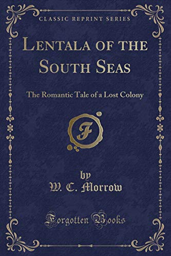 Beispielbild fr Lentala of the South Seas The Romantic Tale of a Lost Colony Classic Reprint zum Verkauf von PBShop.store US