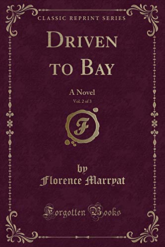 Stock image for Driven to Bay, Vol 2 of 3 A Novel Classic Reprint for sale by PBShop.store US