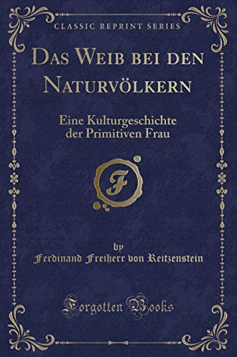9781334210426: Das Weib bei den Naturvlkern: Eine Kulturgeschichte der Primitiven Frau (Classic Reprint) (German Edition)