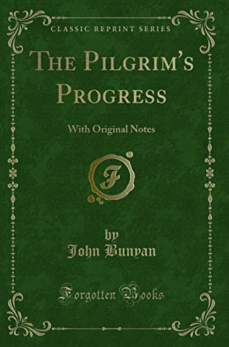 9781334212659: The Pilgrim's Progress: With Original Notes (Classic Reprint)