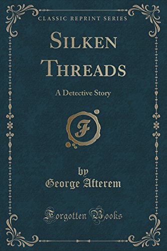 Stock image for Silken Threads A Detective Story Classic Reprint for sale by PBShop.store US