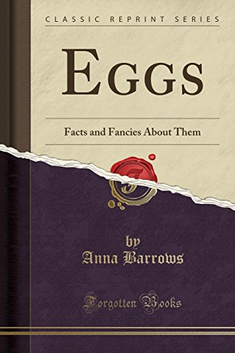 Stock image for Eggs Facts and Fancies About Them Classic Reprint for sale by PBShop.store US