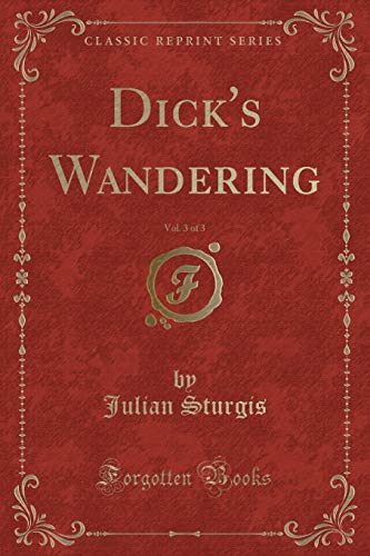 Stock image for Dick's Wandering, Vol 3 of 3 Classic Reprint for sale by PBShop.store US