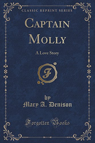 Stock image for Captain Molly A Love Story Classic Reprint for sale by PBShop.store US