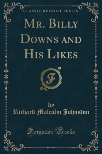 9781334228179: Mr. Billy Downs and His Likes (Classic Reprint)