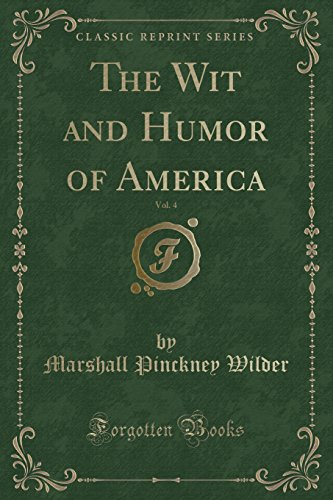 Stock image for The Wit and Humor of America, Vol 4 Classic Reprint for sale by PBShop.store US