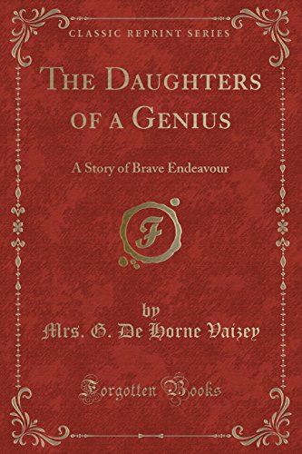 Imagen de archivo de The Daughters of a Genius A Story of Brave Endeavour Classic Reprint a la venta por PBShop.store US