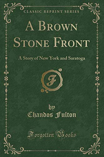 Imagen de archivo de A Brown Stone Front A Story of New York and Saratoga Classic Reprint a la venta por PBShop.store US