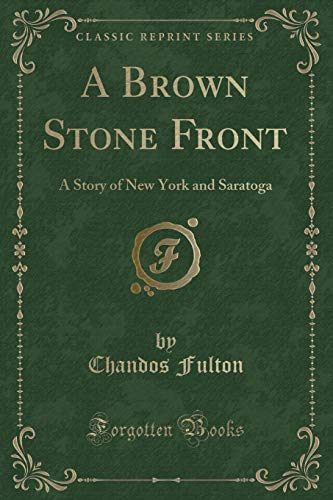 Stock image for A Brown Stone Front A Story of New York and Saratoga Classic Reprint for sale by PBShop.store US