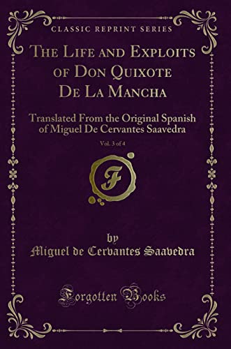 9781334237331: The Life and Exploits of Don Quixote De La Mancha, Vol. 3 of 4: Translated From the Original Spanish of Miguel De Cervantes Saavedra (Classic Reprint)