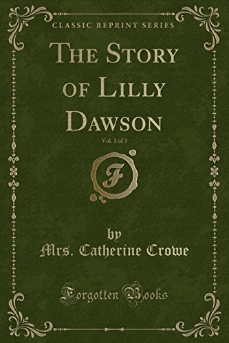 Stock image for The Story of Lilly Dawson, Vol 1 of 3 Classic Reprint for sale by PBShop.store US