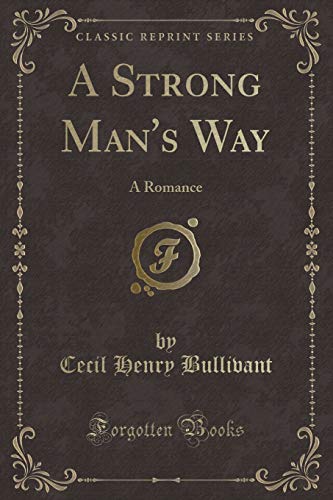 Beispielbild fr A Strong Man's Way A Romance Classic Reprint zum Verkauf von PBShop.store US